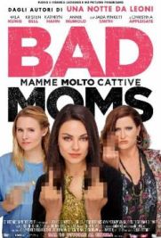 Bad Moms - Mamme molto cattive