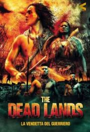 The Dead Lands - La vendetta del guerriero