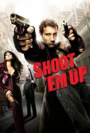 Shoot 'Em Up - Spara o muori!