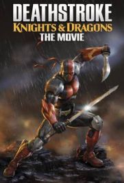 Deathstroke: Knights & Dragons - The Movie