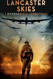 Lancaster Skies - I bombardieri leggendari