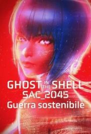 Ghost in the Shell: SAC_2045 - Guerra sostenibile