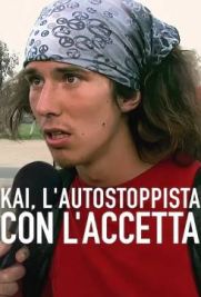 Kai, l'autostoppista con l'accetta