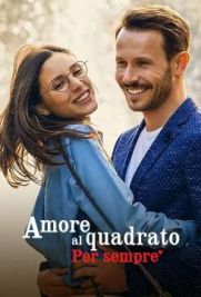 Amore al quadrato - Per sempre