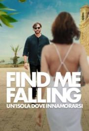 Find Me Falling – Un’isola dove innamorarsi (2024) streaming