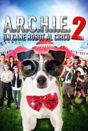 A.R.C.H.I.E. 2 – Un cane robot al circo