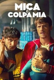 Mica è Colpa Mia (2025) streaming